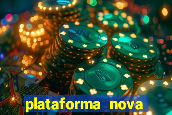 plataforma nova pagando muito